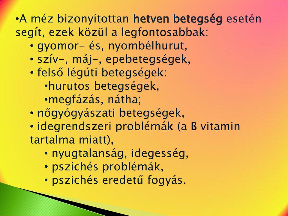 hurutos betegségek, megfázás, nátha; nőgyógyászati betegségek, idegrendszeri