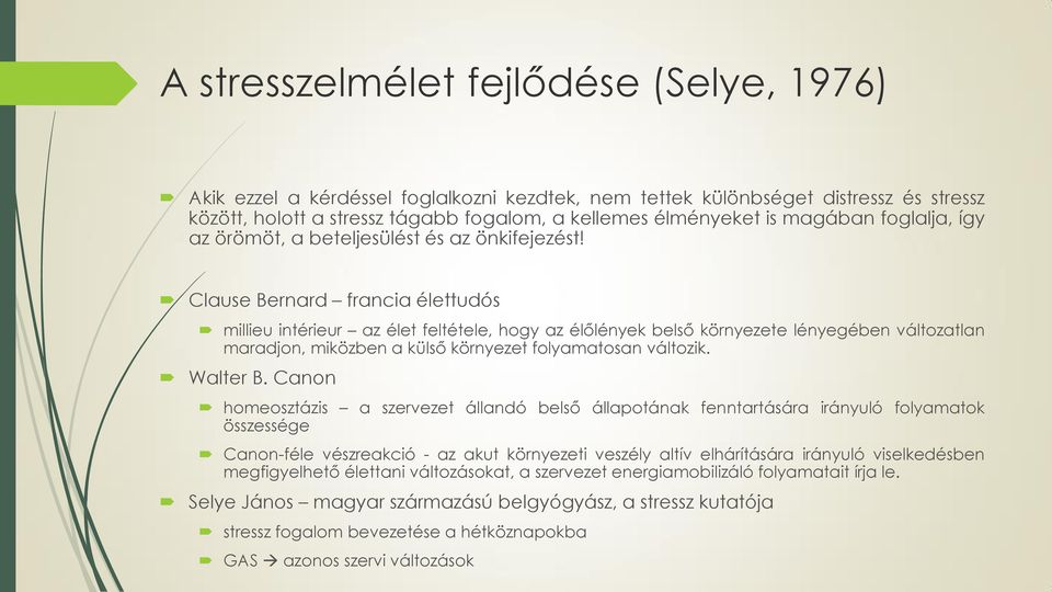 Clause Bernard francia élettudós millieu intérieur az élet feltétele, hogy az élőlények belső környezete lényegében változatlan maradjon, miközben a külső környezet folyamatosan változik. Walter B.