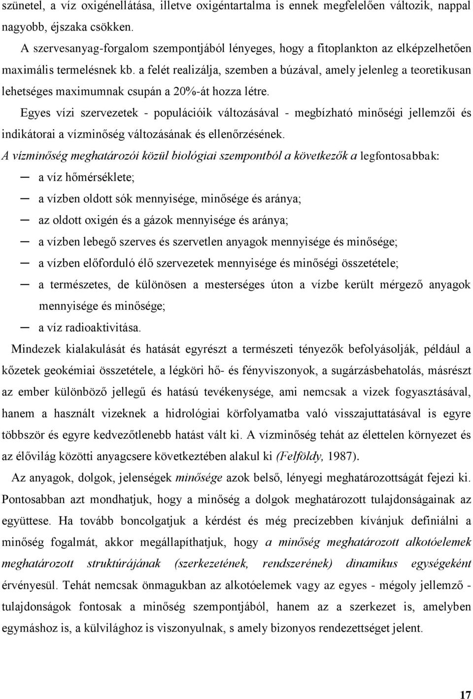 a felét realizálja, szemben a búzával, amely jelenleg a teoretikusan lehetséges maximumnak csupán a 20%-át hozza létre.