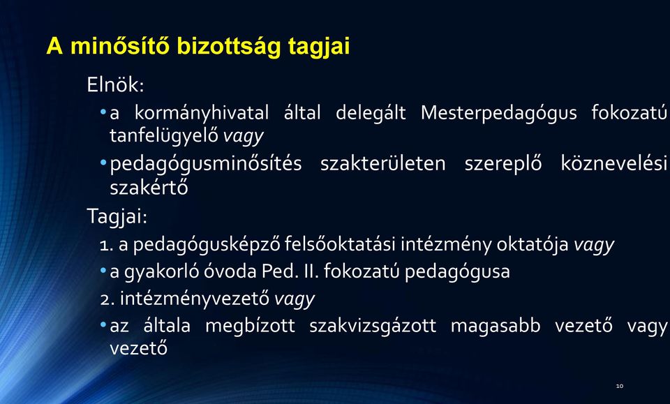 a pedagógusképző felsőoktatási intézmény oktatója vagy a gyakorló óvoda Ped. II.