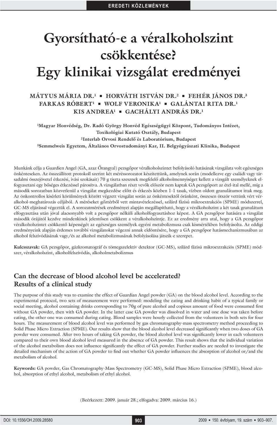 Radó György Honvéd Egészségügyi Központ, Tudományos Intézet, Toxikológiai Kutató Osztály, Budapest ²Interlab Orvosi Rendelő és Laboratórium, Budapest ³Semmelweis Egyetem, Általános Orvostudományi