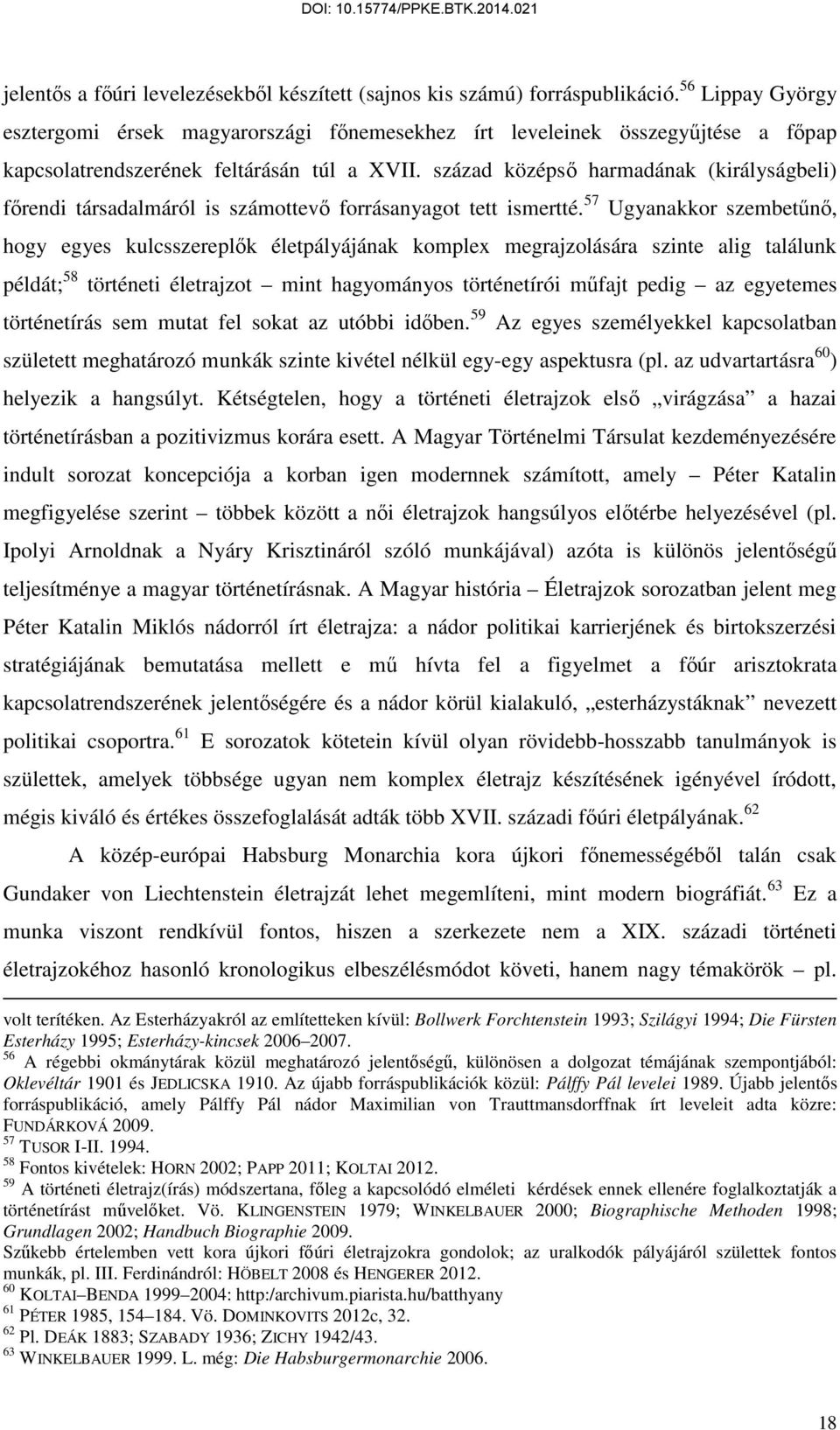 század középső harmadának (királyságbeli) főrendi társadalmáról is számottevő forrásanyagot tett ismertté.