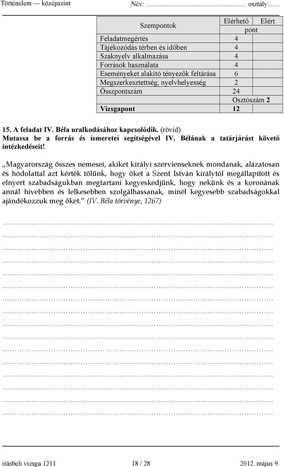 (hosszú) Mutassa be a források és ismeretei alapján Magyarország három részre szakadásának okait, folyamatát és következményeit (1526-1541)! Használja a középiskolai történelmi atlaszt!