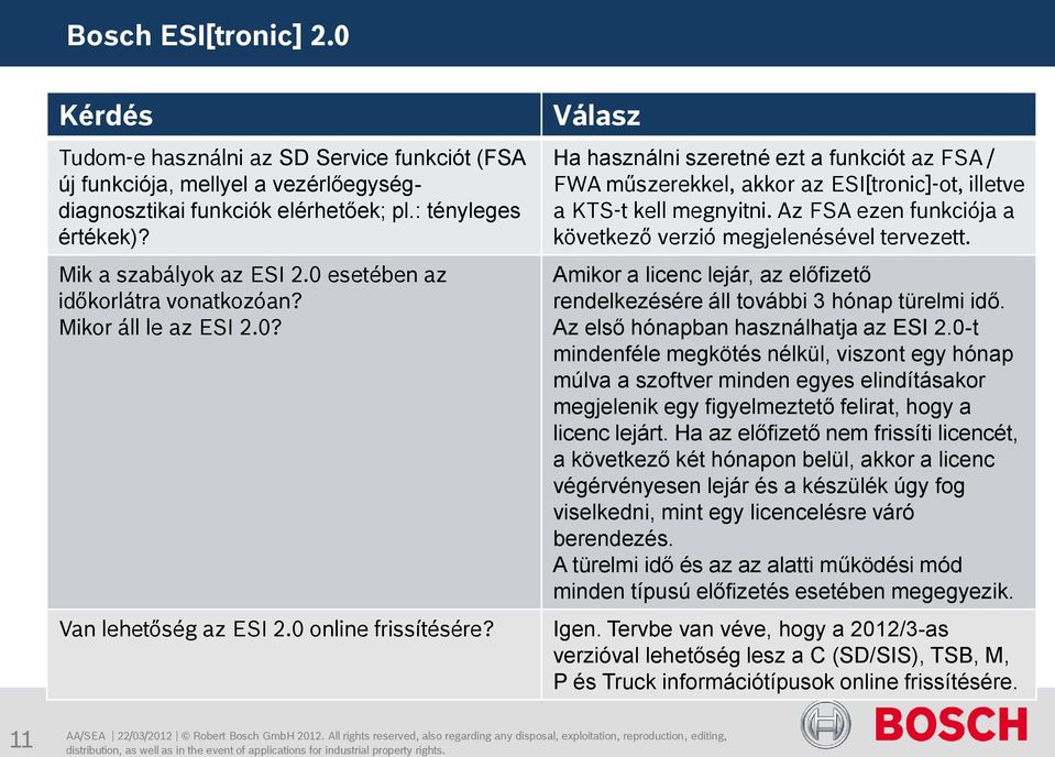 Ha használni szeretné ezt a funkciót az FSA / FWA műszerekkel, akkor az ESI[tronic]-ot, illetve a KTS-t kell megnyitni. Az FSA ezen funkciója a következő verzió megjelenésével tervezett.