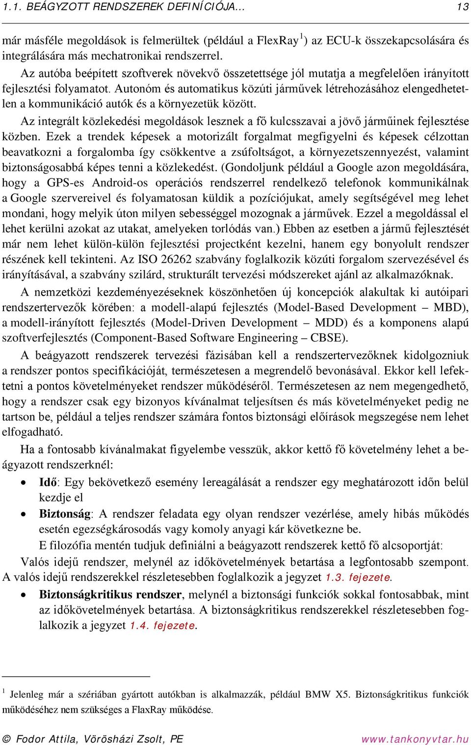 Autonóm és automatikus közúti járművek létrehozásához elengedhetetlen a kommunikáció autók és a környezetük között.