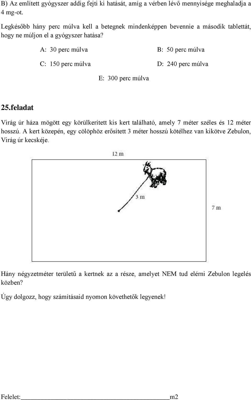 A: 30 perc múlva B: 50 perc múlva C: 150 perc múlva D: 240 perc múlva E: 300 perc múlva 25.