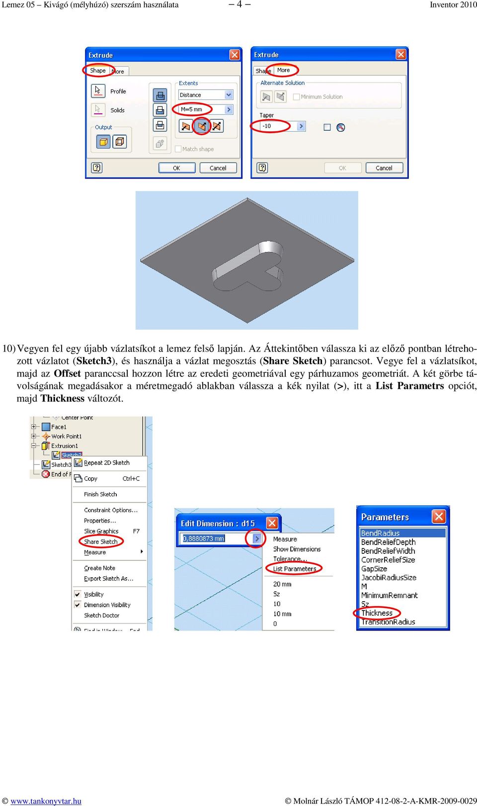 parancsot. Vegye fel a vázlatsíkot, majd az Offset paranccsal hozzon létre az eredeti geometriával egy párhuzamos geometriát.