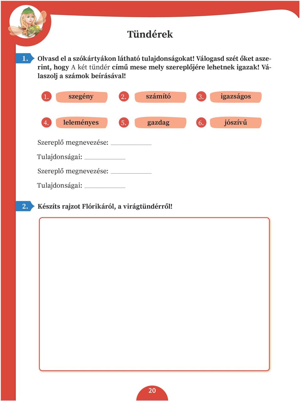 Válaszolj a számok beírásával! 1. szegény 2. számító 3. igazságos 4. leleményes 5. gazdag 6.