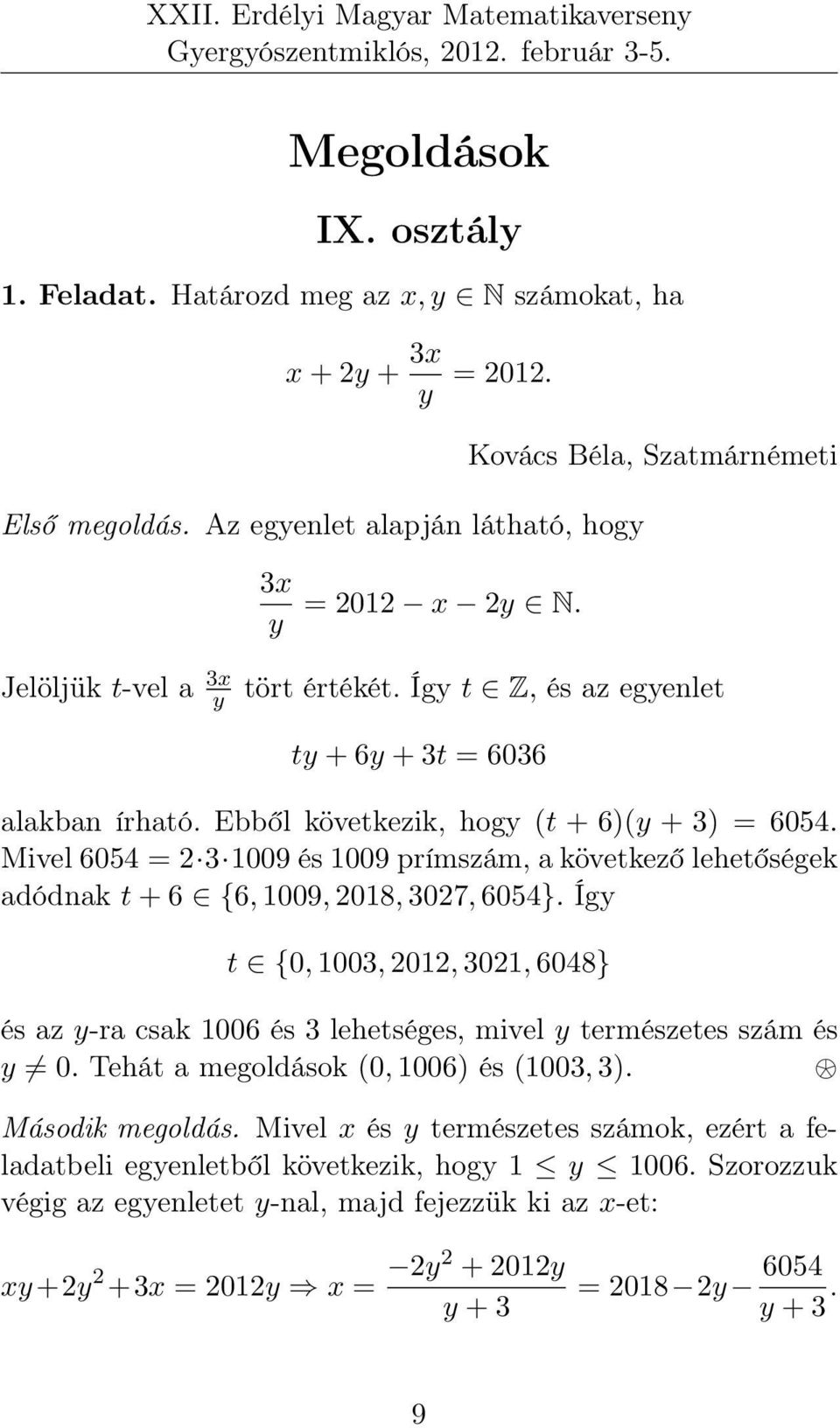 Mivel 6054 = 2 3 1009 és 1009 prímszám, a következő lehetőségek adódnak t + 6 {6, 1009, 2018, 3027, 6054}.