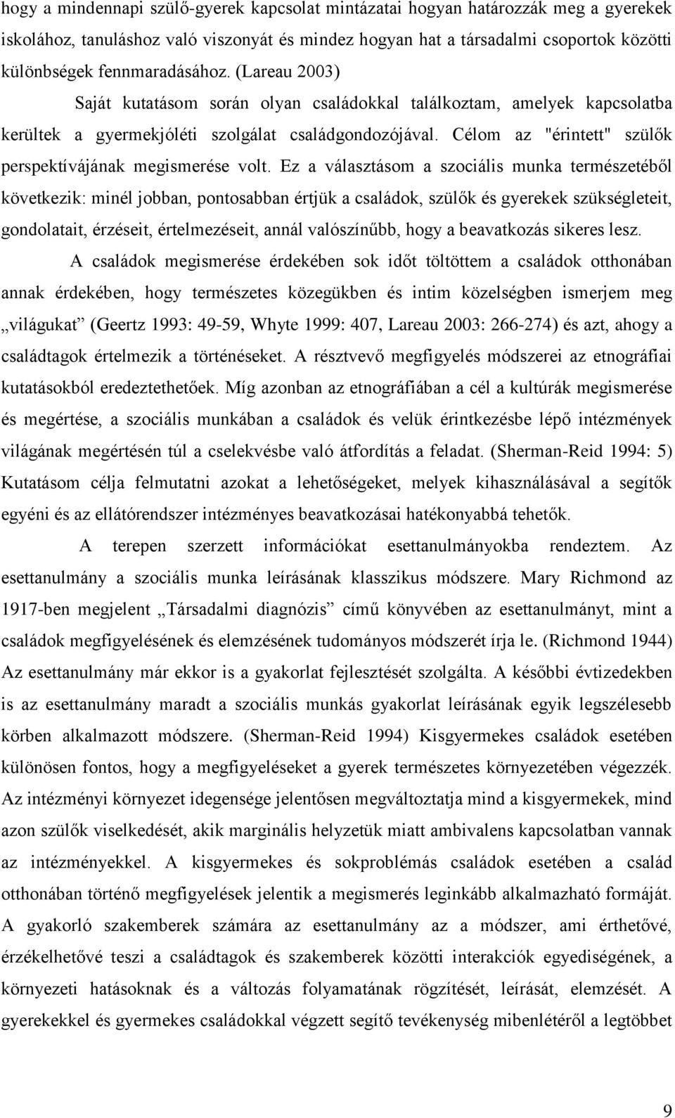 Célom az "érintett" szülők perspektívájának megismerése volt.
