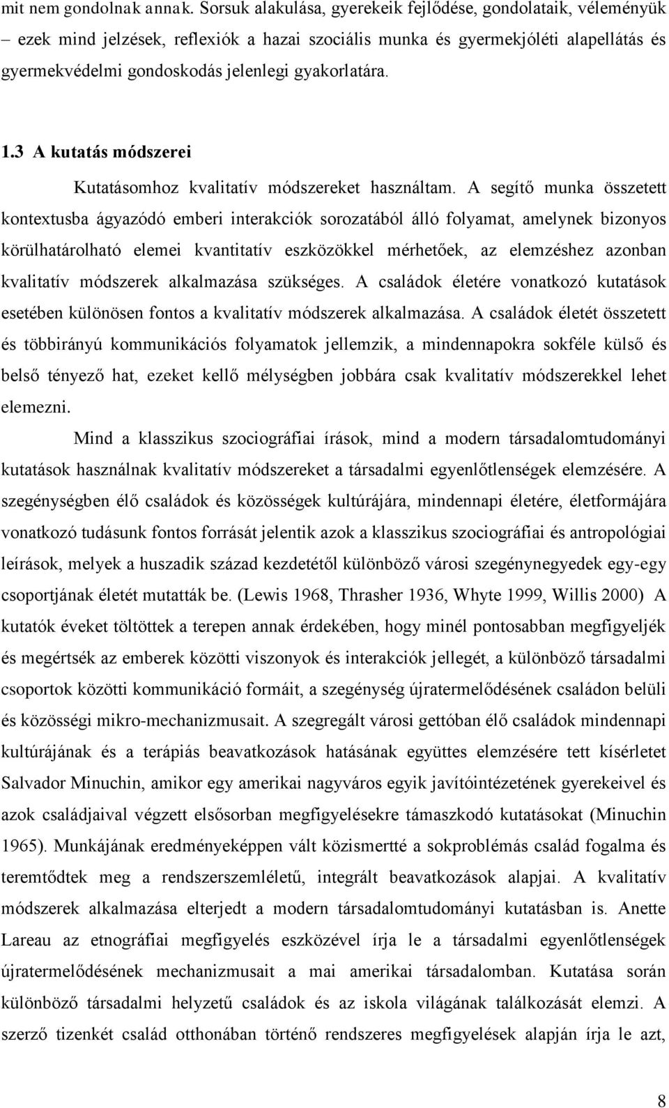 1.3 A kutatás módszerei Kutatásomhoz kvalitatív módszereket használtam.