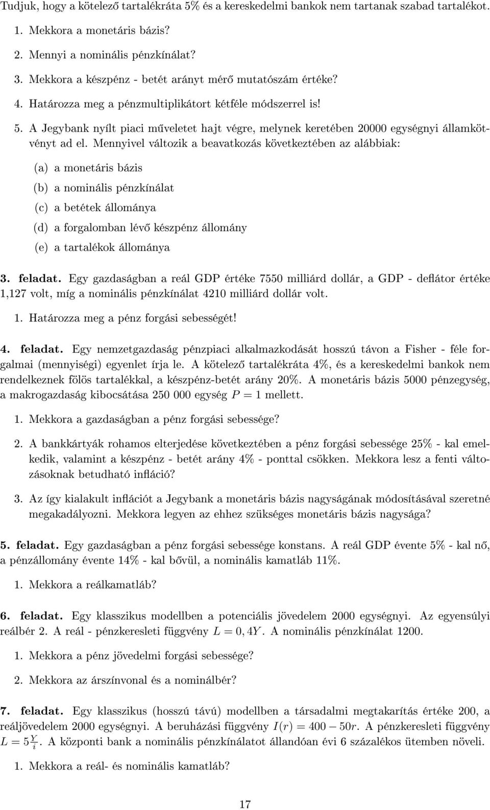 A Jegybank nyílt piaci m veletet hajt végre, melynek keretében 20000 egységnyi államkötvényt ad el.