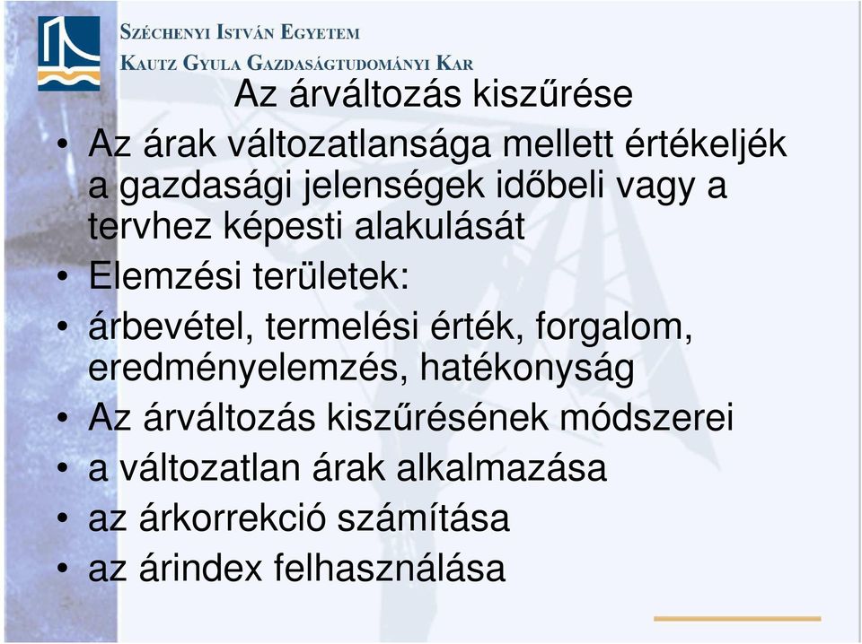 termelési érték, forgalom, eredményelemzés, hatékonyság Az árváltozás kiszűrésének