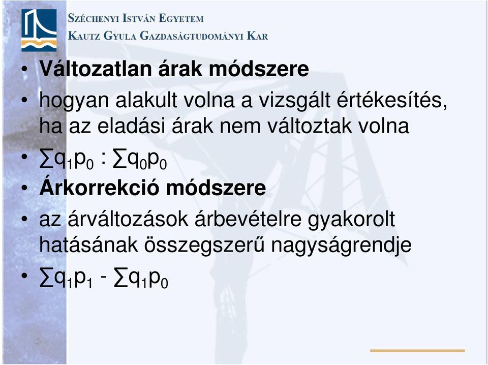 : q 0 p 0 Árkorrekció módszere az árváltozások árbevételre