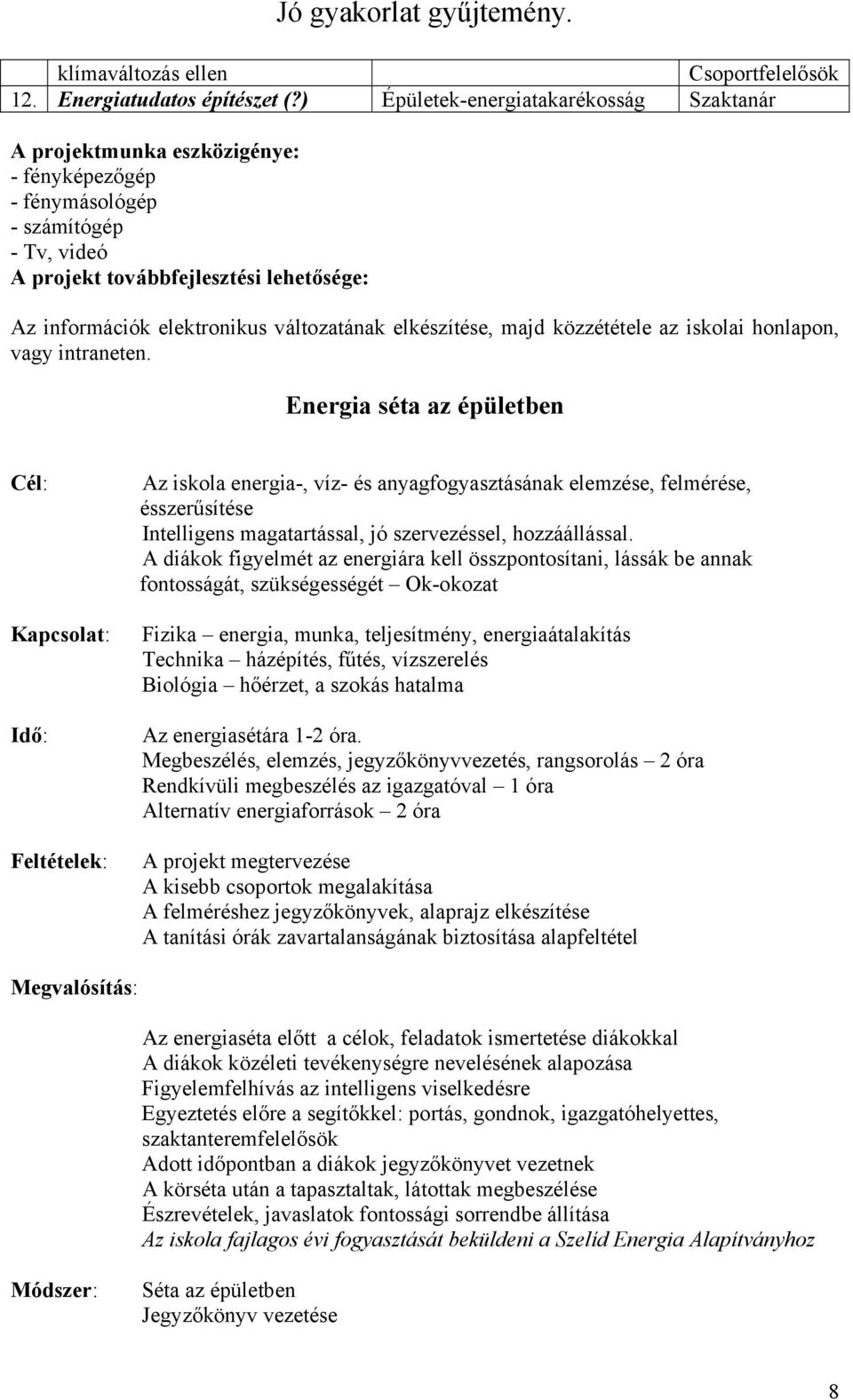 változatának elkészítése, majd közzététele az iskolai honlapon, vagy intraneten.