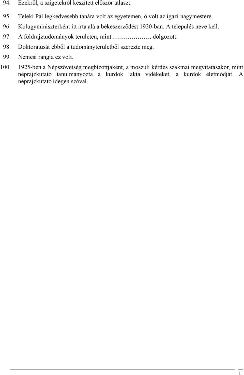 Doktorátusát ebből a tudományterületből szerezte meg. 99. Nemesi rangja ez volt. 100.