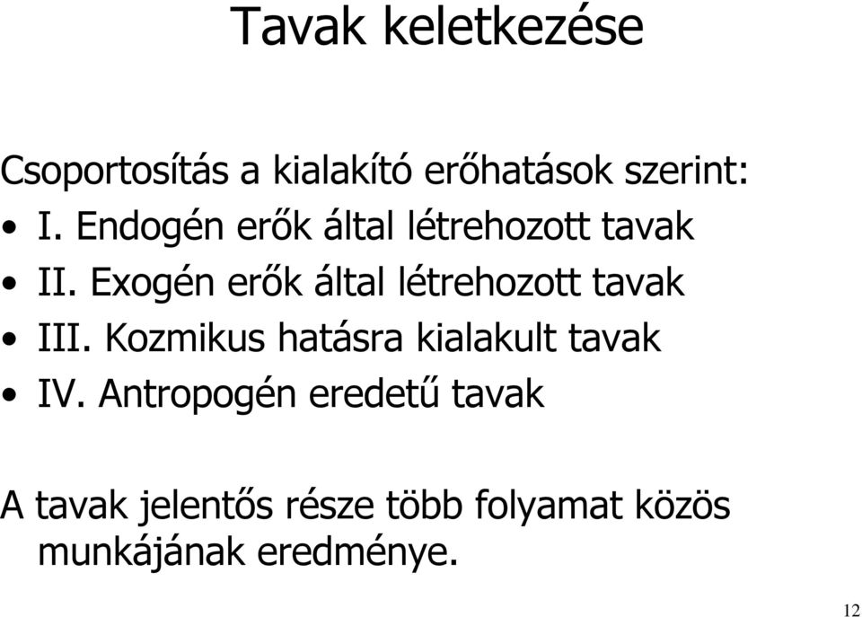 Exogén erők által létrehozott tavak III.