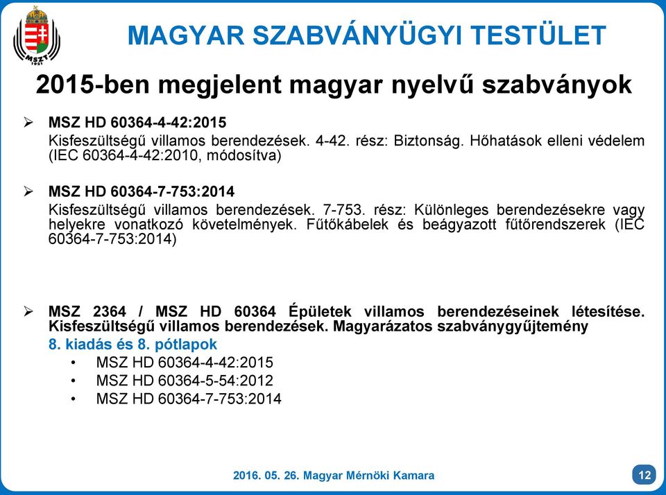 rész: Különleges berendezésekre vagy helyekre vonatkozó követelmények.