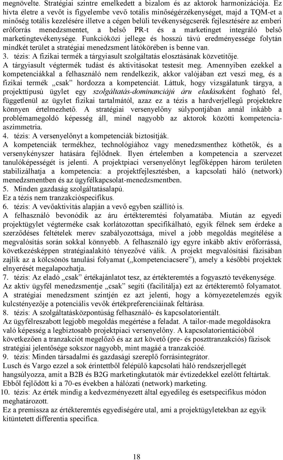 menedzsmentet, a belső PR-t és a marketinget integráló belső marketingtevékenysége.