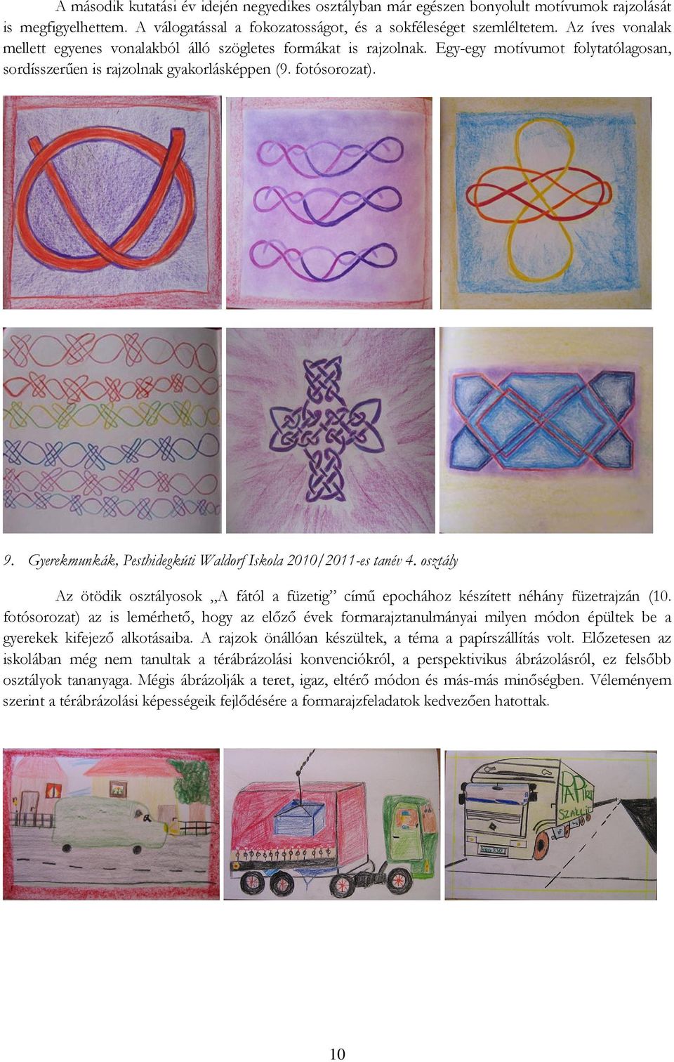 Gyerekmunkák, Pesthidegkúti Waldorf Iskola 2010/2011-es tanév 4. osztály Az ötödik osztályosok A fától a füzetig című epochához készített néhány füzetrajzán (10.