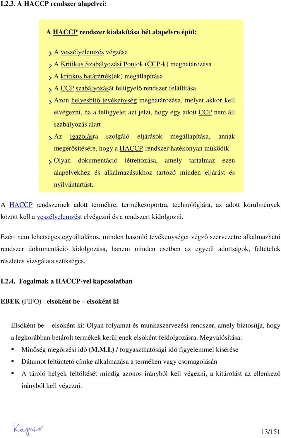 CCP szabályozását felügyelı rendszer felállítása Azon helyesbítı tevékenység meghatározása, melyet akkor kell elvégezni, ha a felügyelet azt jelzi, hogy egy adott CCP nem áll szabályozás alatt Az