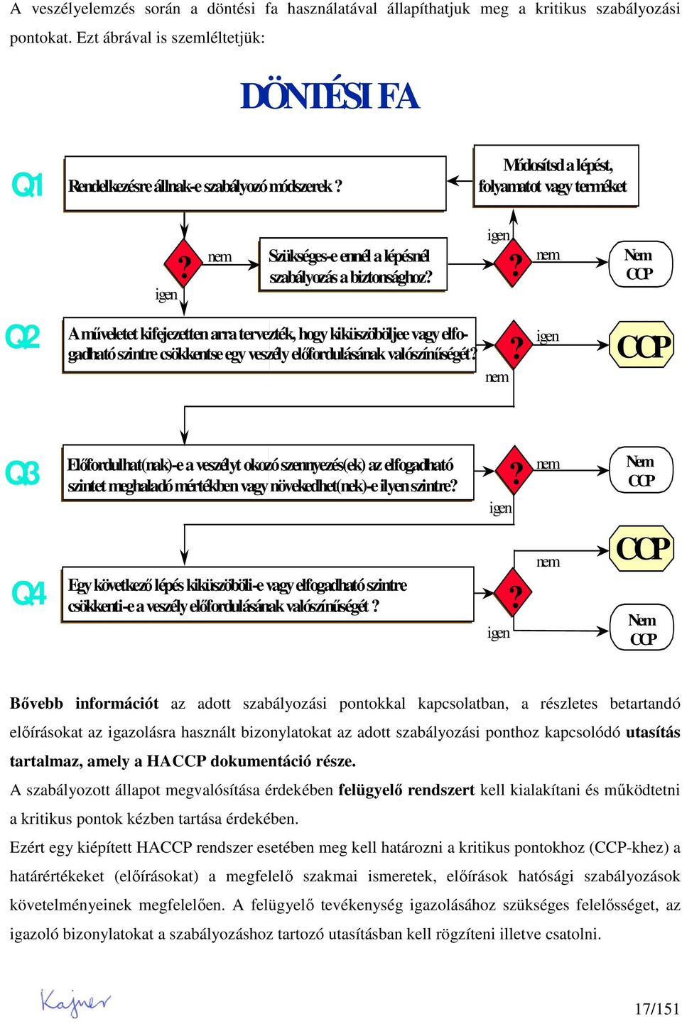 nem Szükséges-e ennél a lépésnél szabályozás a biztonsághoz? igen?