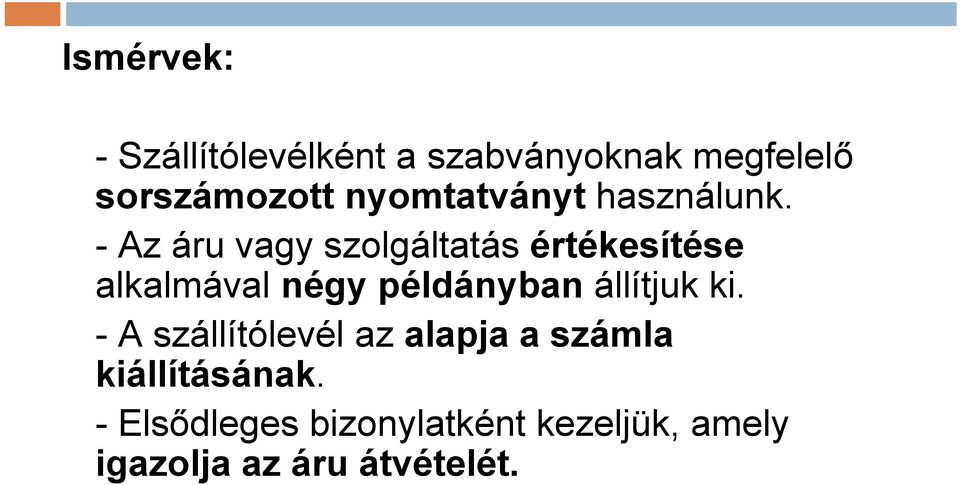 - Az áru vagy szolgáltatás értékesítése alkalmával négy példányban