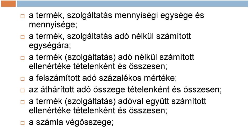 összesen; a felszámított adó százalékos mértéke; az áthárított adó összege tételenként és