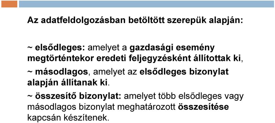 másodlagos, amelyet az elsődleges bizonylat alapján állítanak ki.