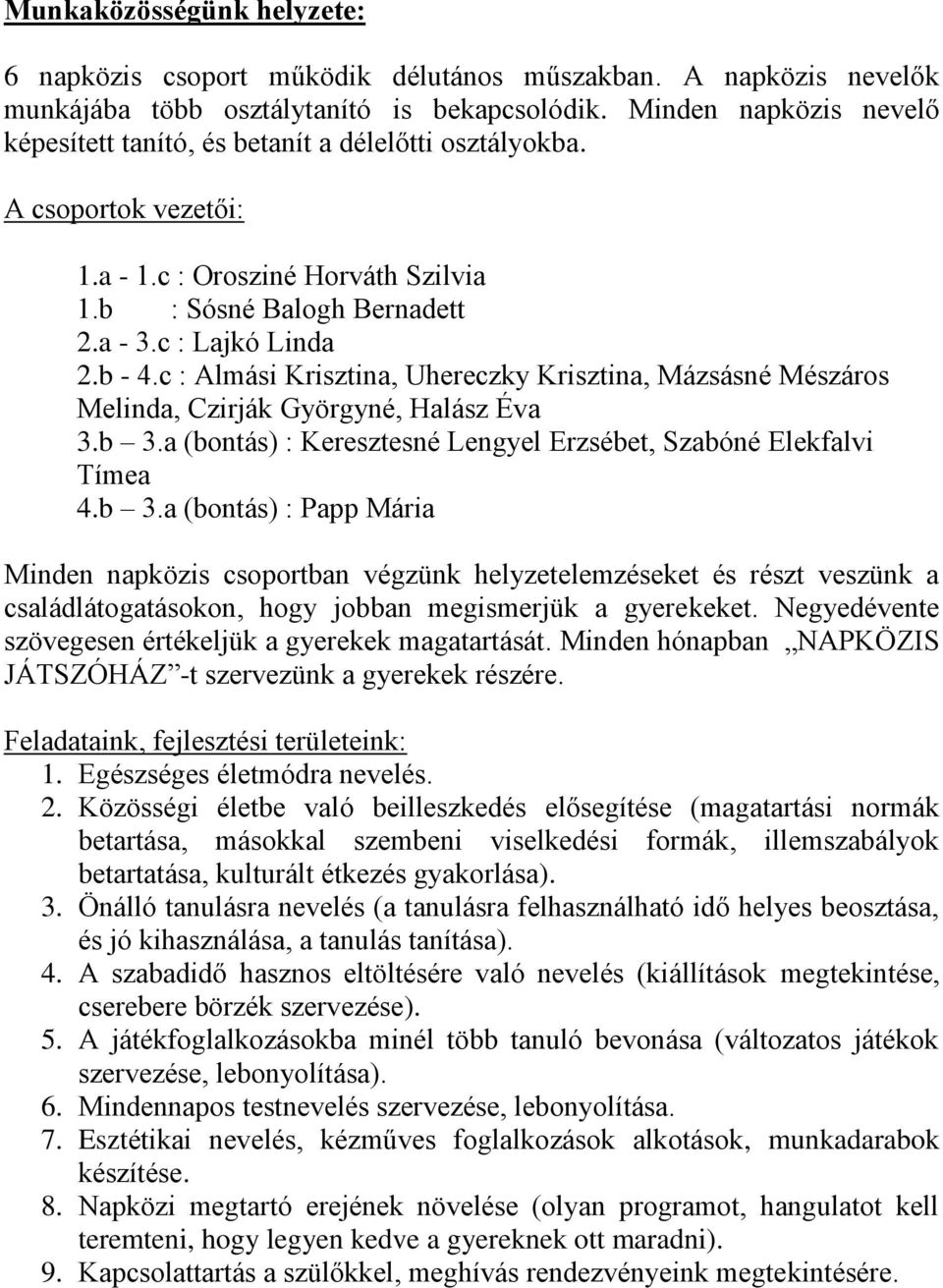 c : Almási Krisztina, Uhereczky Krisztina, Mázsásné Mészáros Melinda, Czirják Györgyné, Halász Éva 3.b 3.