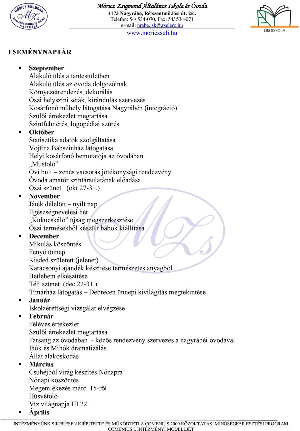 buli zenés vacsorás jótékonysági rendezvény Óvoda amatőr színtársulatának előadása Őszi szünet (okt.27-31.