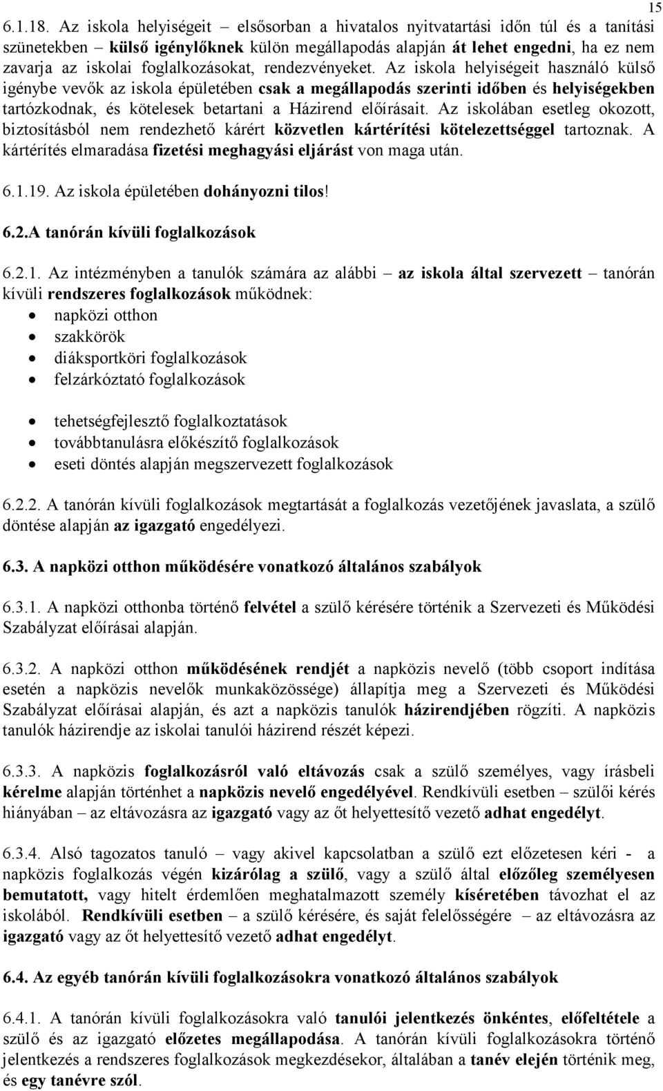 foglalkozásokat, rendezvényeket.