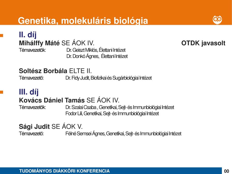 Fidy Judit, Biofizikai és Sugárbiológiai Intézet I Kovács Dániel Tamás SE ÁOK IV. Dr.