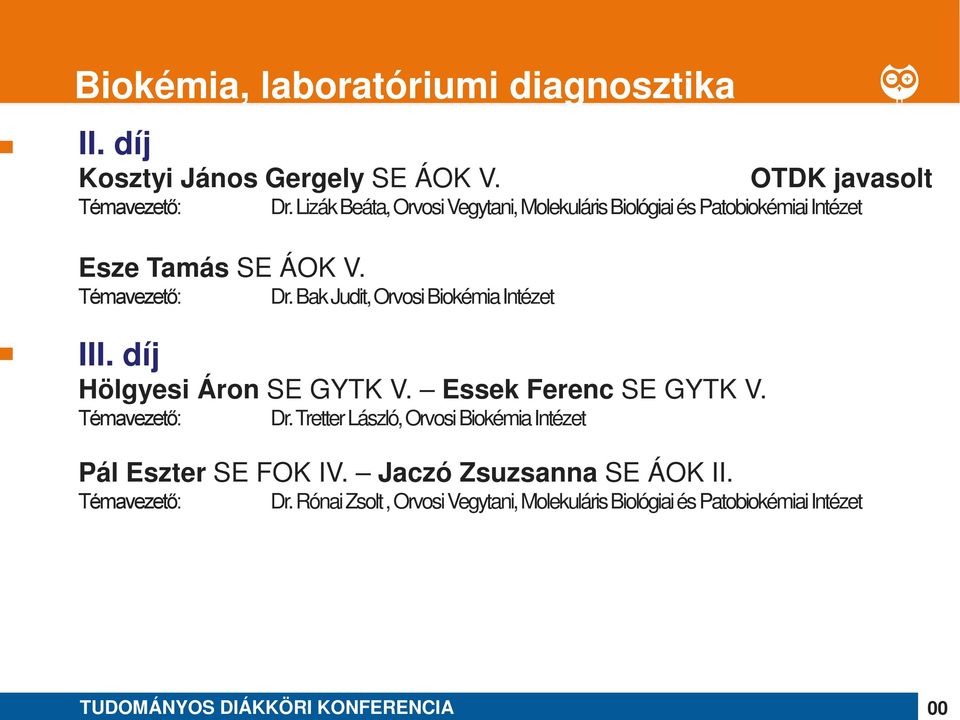 Bak Judit, Orvosi Biokémia Intézet I Hölgyesi Áron SE GYTK V. Essek Ferenc SE GYTK V. Dr.