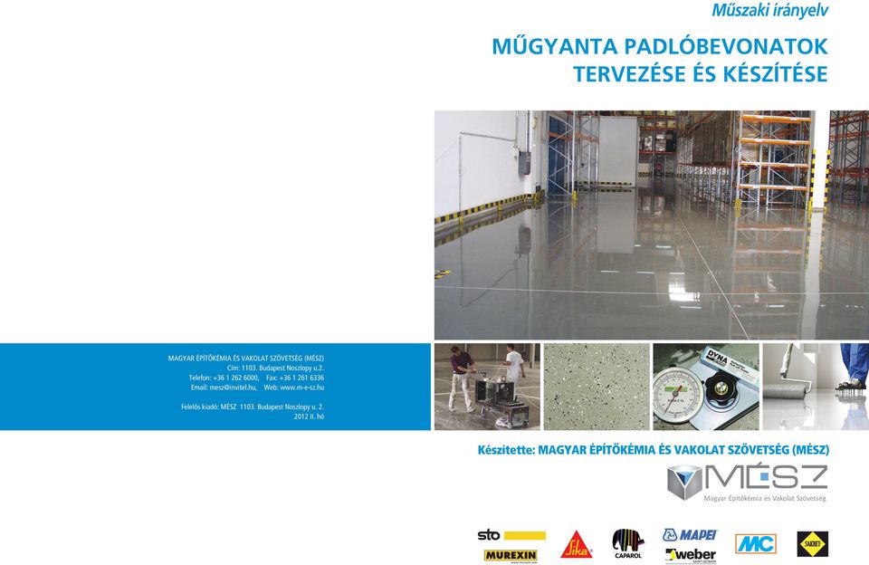 Telefon: +36 1 262 6000, Fax: +36 1 261 6336 Email: mesz@invitel.hu, Web: www.m-e-sz.