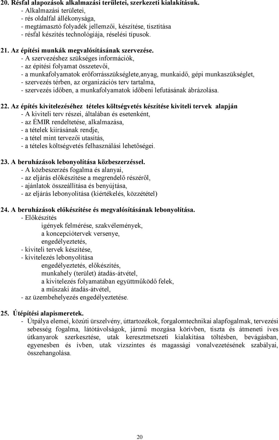 Az építési munkák megvalósításának szervezése.