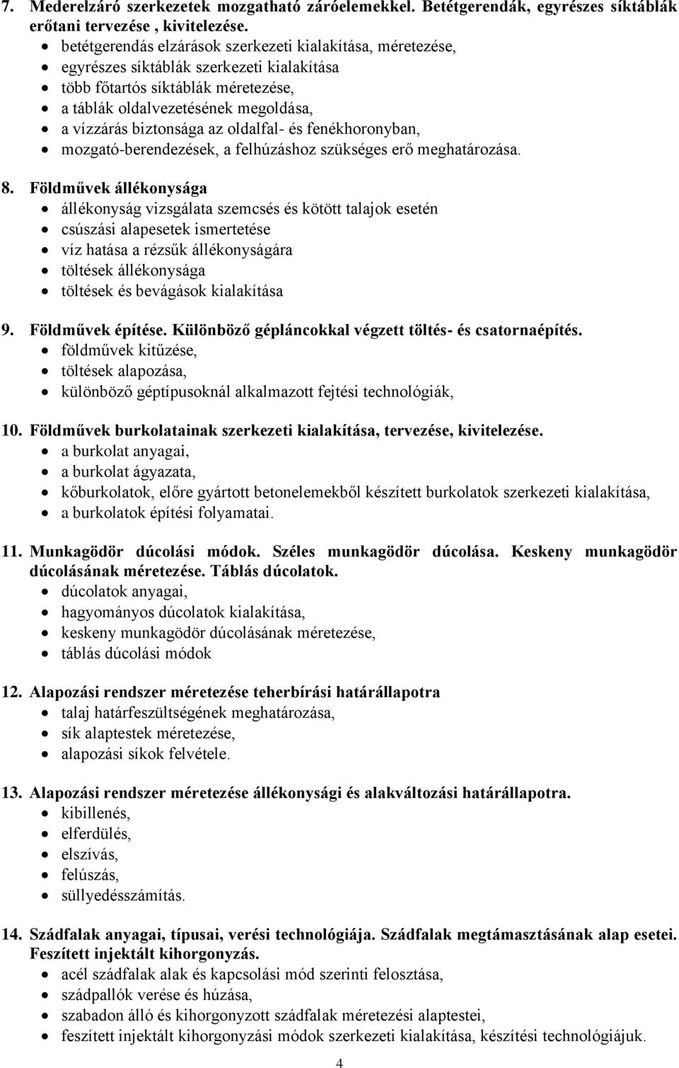 az oldalfal- és fenékhoronyban, mozgató-berendezések, a felhúzáshoz szükséges erő meghatározása. 8.