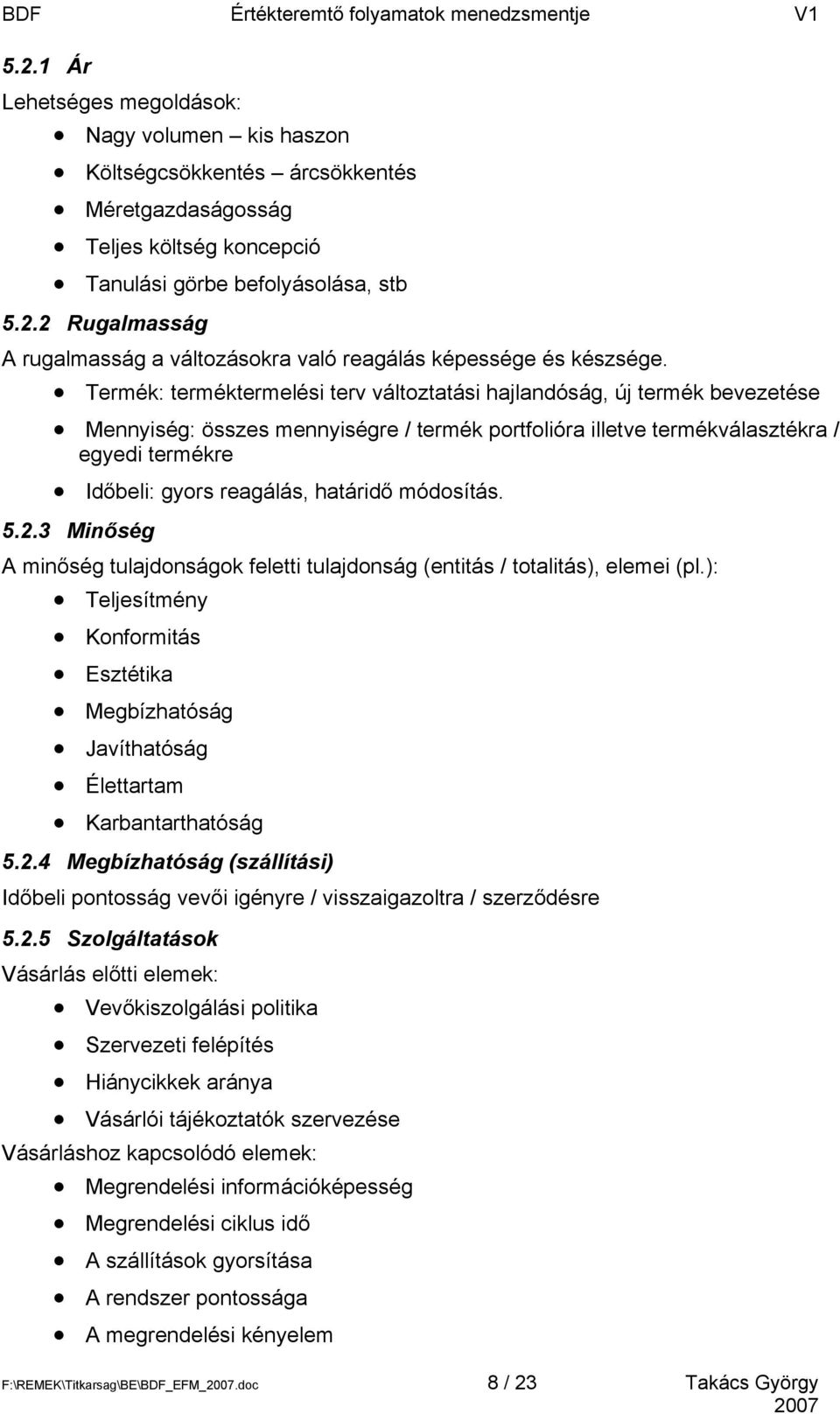 2 Rugalmasság A rugalmasság a változásokra való reagálás képessége és készsége.