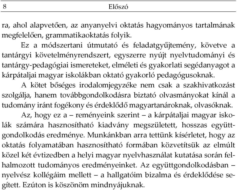 kárpátaljai magyar iskolákban oktató gyakorló pedagógusoknak.