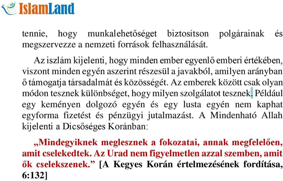 Az emberek között csak olyan módon tesznek különbséget, hogy milyen szolgálatot tesznek.