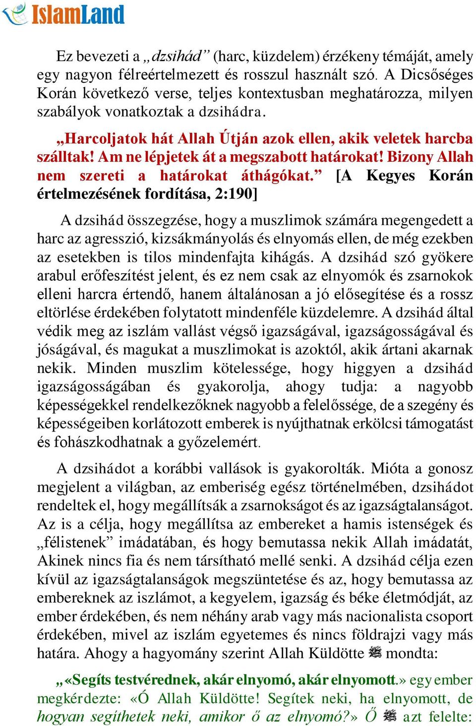 Am ne lépjetek át a megszabott határokat! Bizony Allah nem szereti a határokat áthágókat.