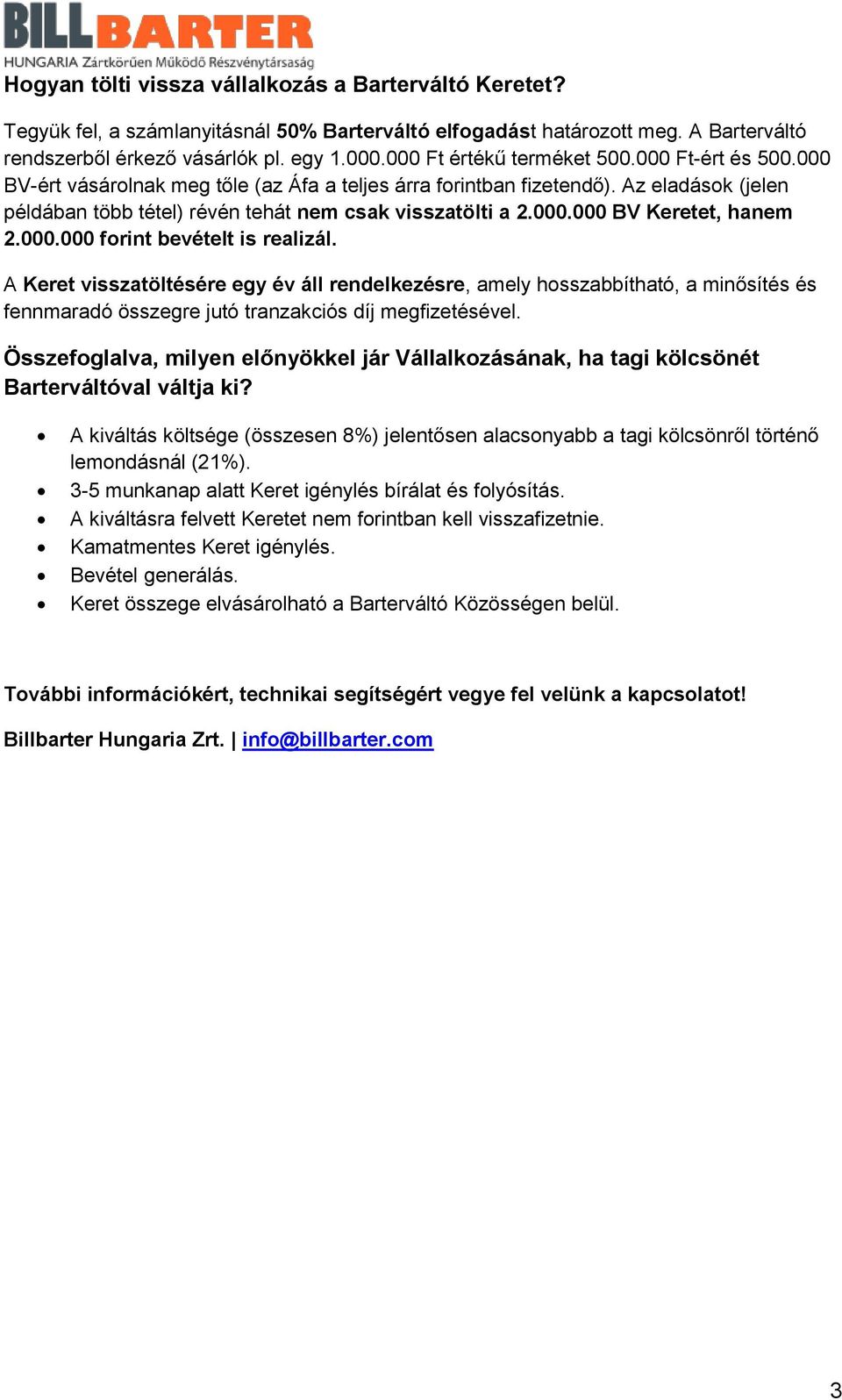 000.000 BV Keretet, hanem 2.000.000 forint bevételt is realizál.
