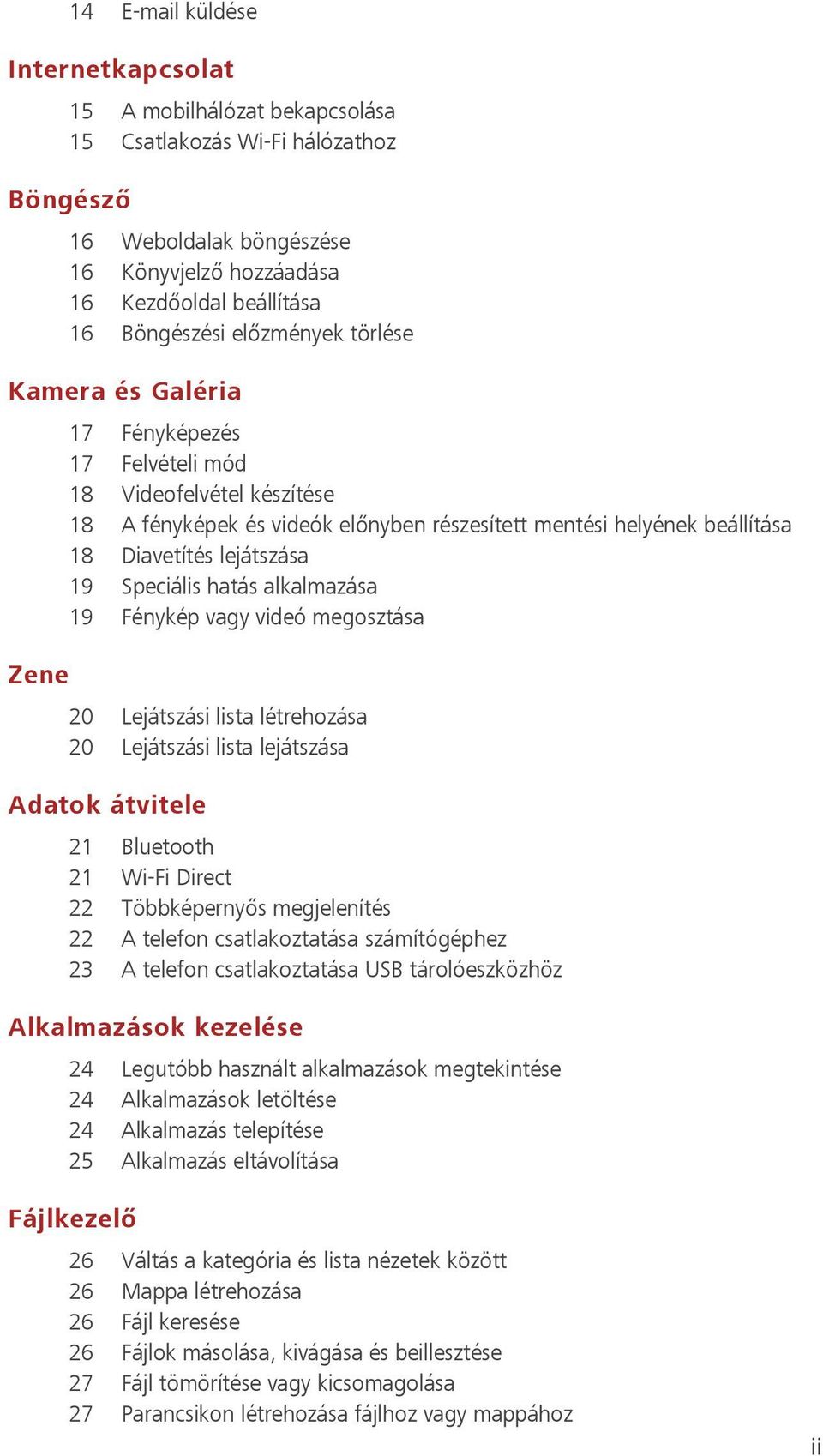 Speciális hatás alkalmazása 19 Fénykép vagy videó megosztása Zene 20 Lejátszási lista létrehozása 20 Lejátszási lista lejátszása Adatok átvitele 21 Bluetooth 21 Wi-Fi Direct 22 Többképernyős