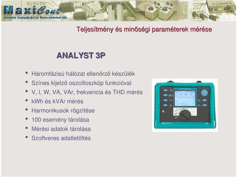 W, VA, VAr, frekvencia és THD mérés kwh és kvar mérés Harmonikusok