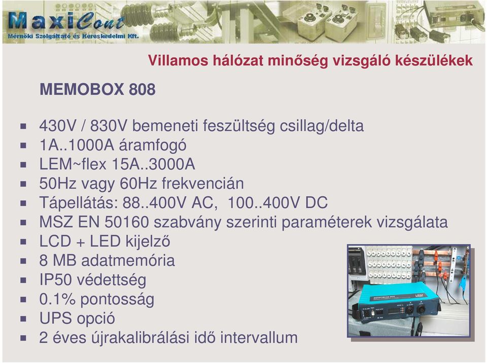 .3000A 50Hz vagy 60Hz frekvencián Tápellátás: 88..400V AC, 100.