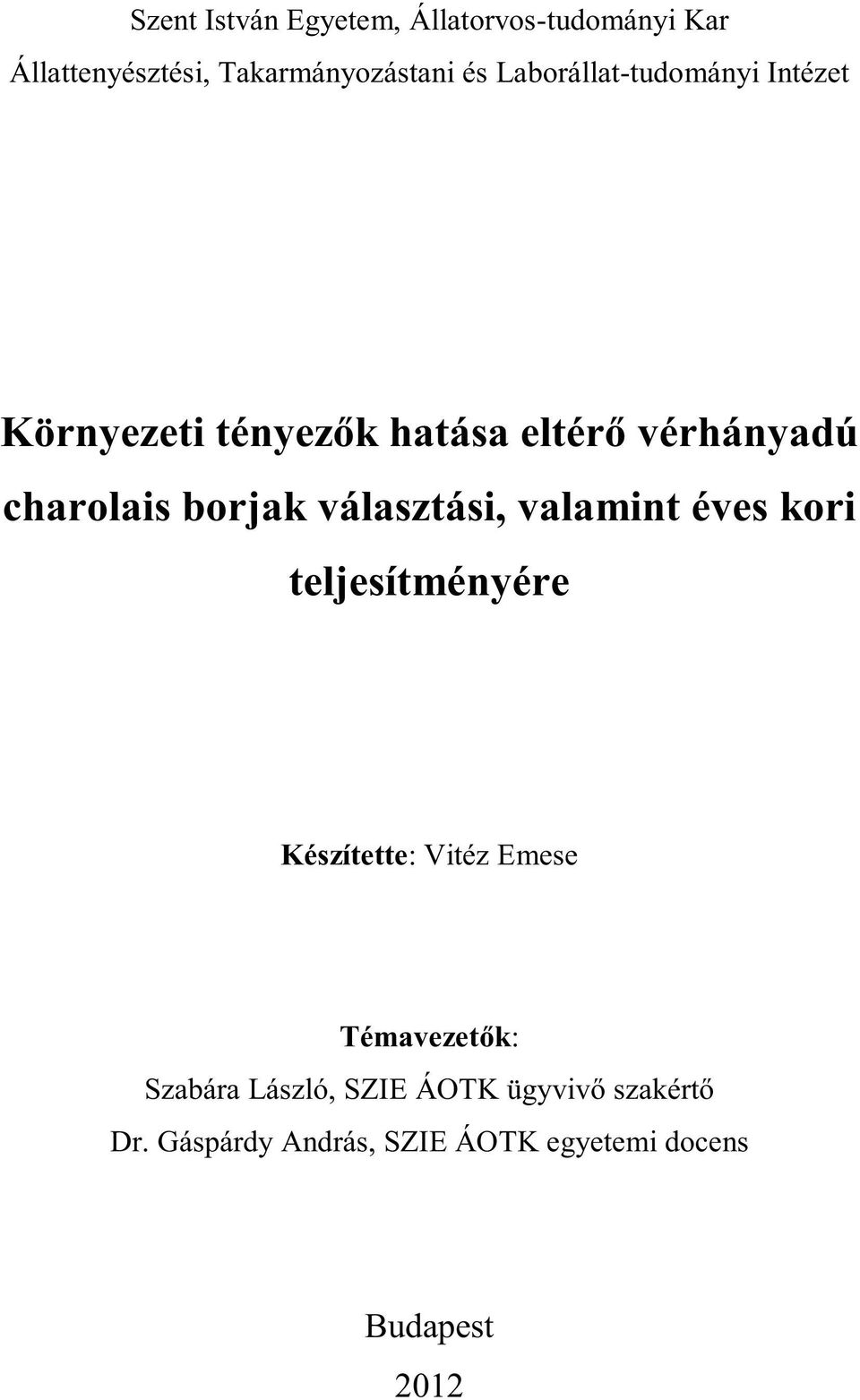 választási, valamint éves kori teljesítményére Készítette: Vitéz Emese Témavezetők: