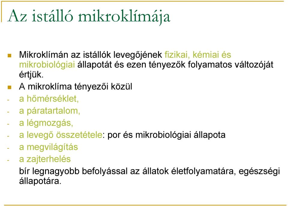 A mikroklíma tényezői közül - a hőmérséklet, - a páratartalom, - a légmozgás, - a levegő