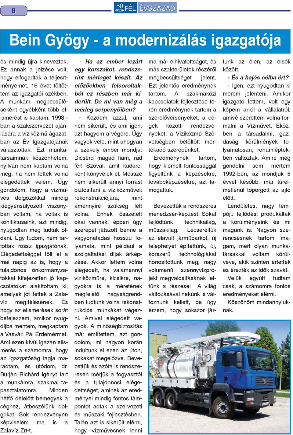 Ezt munkatársaimnak köszönhetem, nyilván nem kaptam volna meg, ha nem lettek volna elégedettek velem.