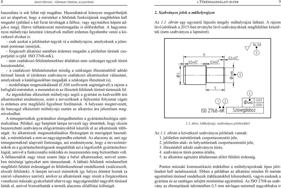 illetve túlhatározott méretmegadás is előfordulhat.