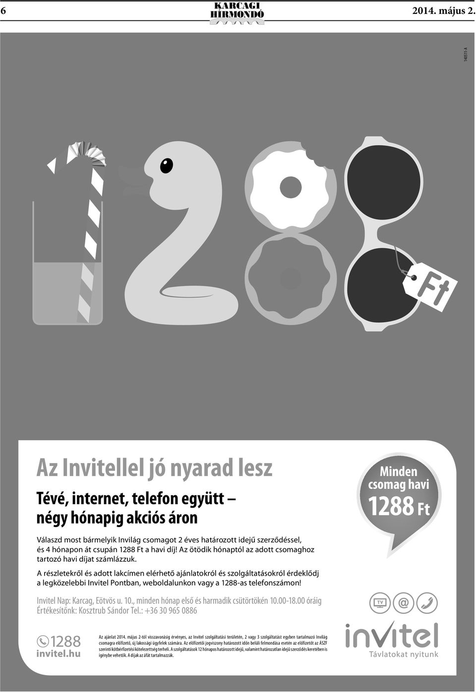 és 4 hónapon át csupán 1288 Ft a havi díj! Az ötödik hónaptól az adott csomaghoz tartozó havi díjat számlázzuk.